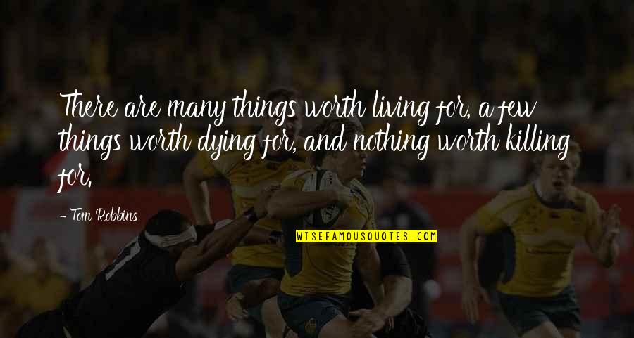Teacher Goals Quotes By Tom Robbins: There are many things worth living for, a