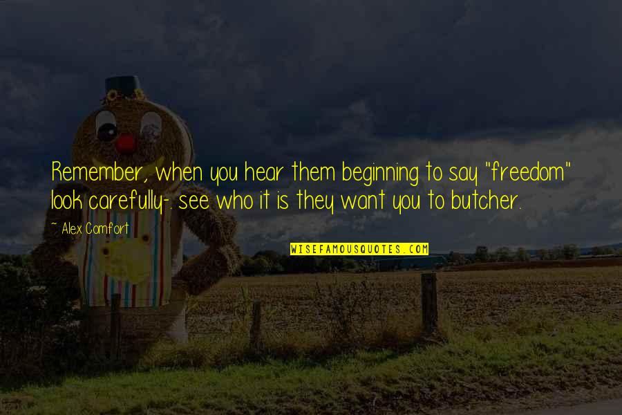 Teacher Helping Student Quotes By Alex Comfort: Remember, when you hear them beginning to say