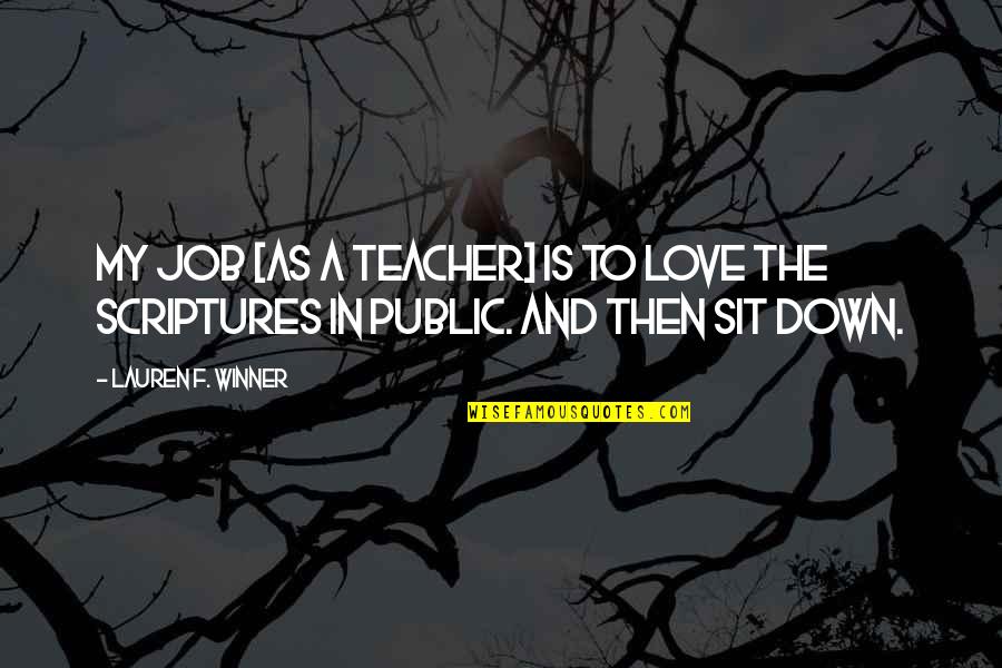 Teacher Job Quotes By Lauren F. Winner: My job [as a teacher] is to love