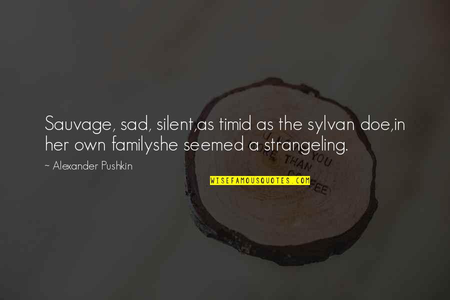 Teacher Meaning In Urdu Quotes By Alexander Pushkin: Sauvage, sad, silent,as timid as the sylvan doe,in Teacher Meaning In Urdu Quotes By Alexander Pushkin: Sauvage, sad, silent,as timid as the sylvan doe,in