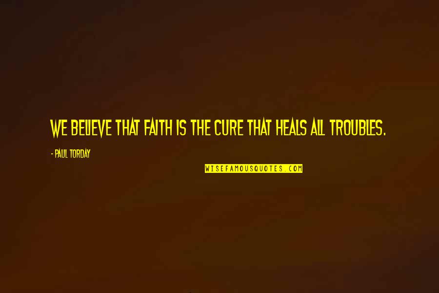 Teacher Pencil Quotes By Paul Torday: We believe that faith is the cure that
