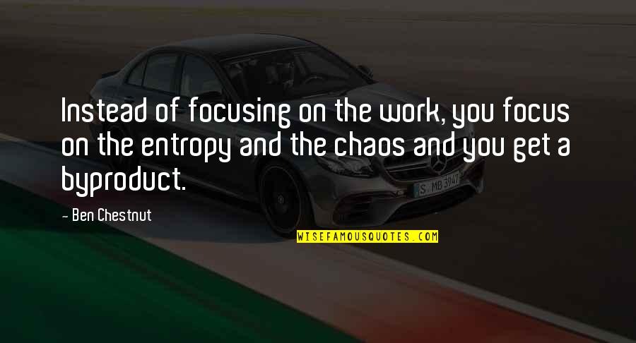 Teacher Sarcasm Quotes By Ben Chestnut: Instead of focusing on the work, you focus Teacher Sarcasm Quotes By Ben Chestnut: Instead of focusing on the work, you focus