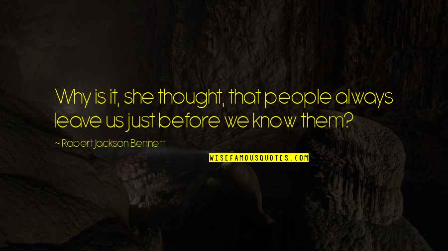 Teacher Student Relationships Quotes By Robert Jackson Bennett: Why is it, she thought, that people always Teacher Student Relationships Quotes By Robert Jackson Bennett: Why is it, she thought, that people always