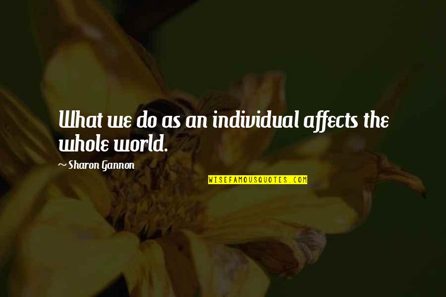 Teacher T Shirts Quotes By Sharon Gannon: What we do as an individual affects the Teacher T Shirts Quotes By Sharon Gannon: What we do as an individual affects the