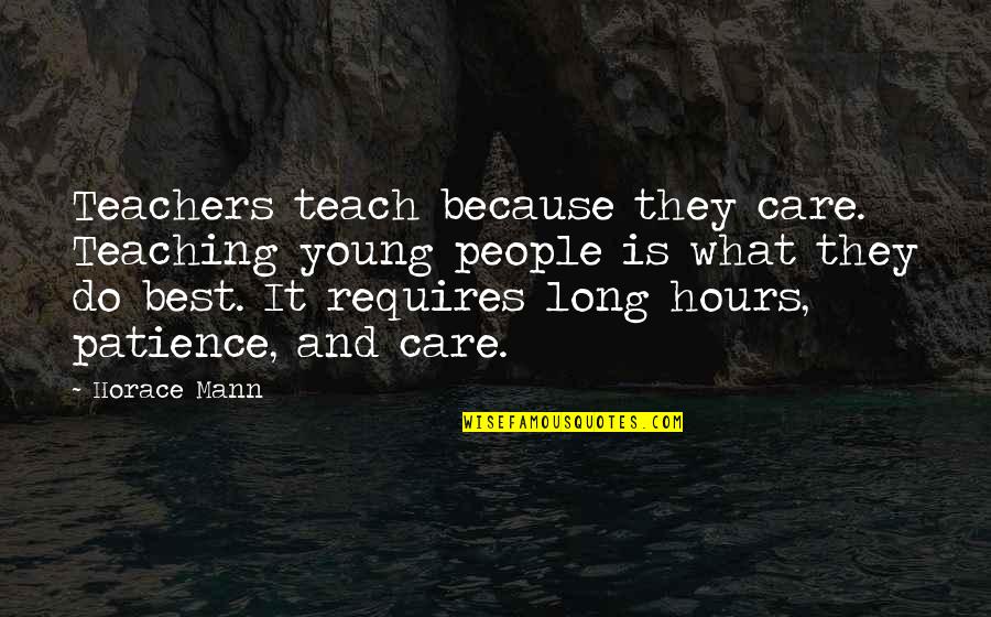 Teacher Teaching Quotes By Horace Mann: Teachers teach because they care. Teaching young people