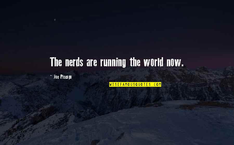 Teacher Teaching Quotes By Joe Piscopo: The nerds are running the world now. Teacher Teaching Quotes By Joe Piscopo: The nerds are running the world now.