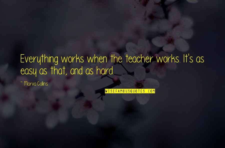 Teacher Teaching Quotes By Marva Collins: Everything works when the teacher works. It's as