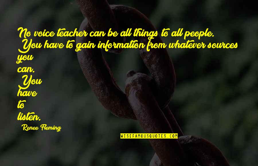 Teacher To Be Quotes By Renee Fleming: No voice teacher can be all things to