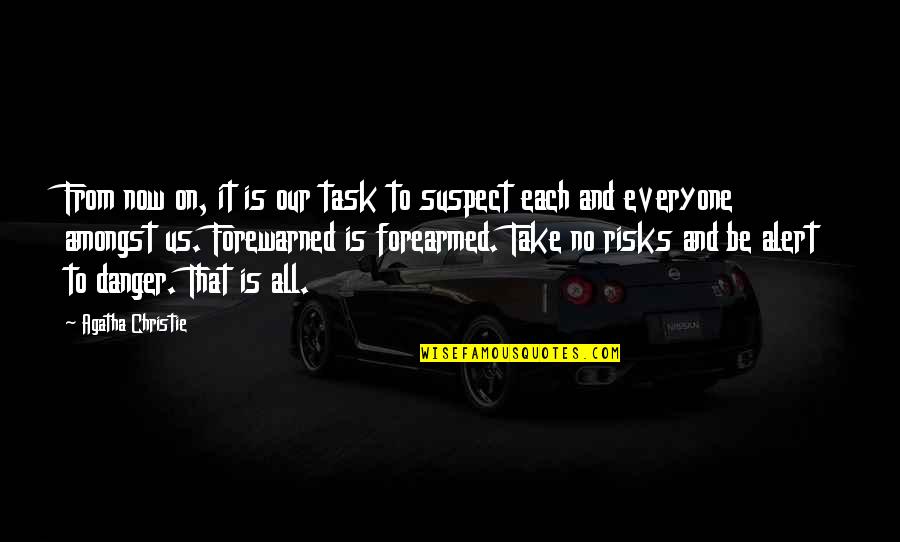 Teacherbots Quotes By Agatha Christie: From now on, it is our task to Teacherbots Quotes By Agatha Christie: From now on, it is our task to