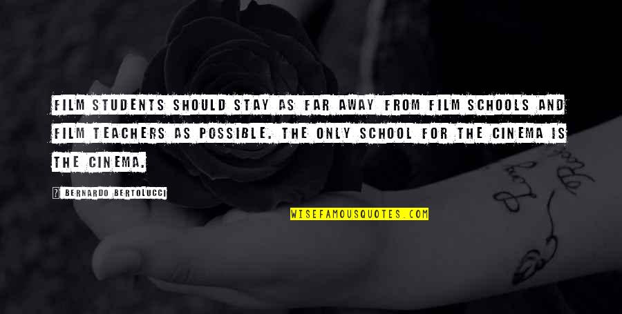 Teachers And School Quotes By Bernardo Bertolucci: Film students should stay as far away from
