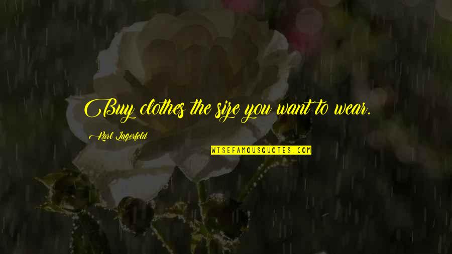 Teachers And Their Importance Quotes By Karl Lagerfeld: Buy clothes the size you want to wear. Teachers And Their Importance Quotes By Karl Lagerfeld: Buy clothes the size you want to wear.