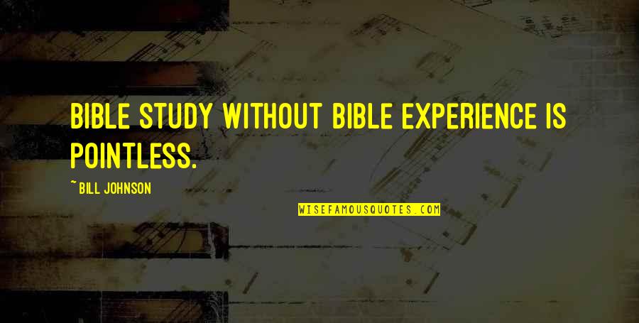 Teachers Are Awesome Quotes By Bill Johnson: Bible study without Bible experience is pointless. Teachers Are Awesome Quotes By Bill Johnson: Bible study without Bible experience is pointless.