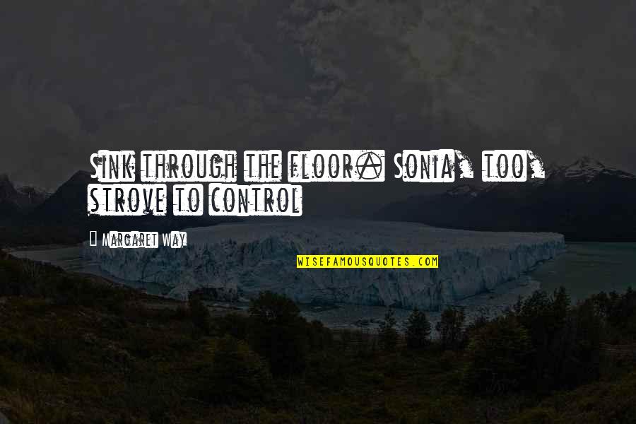 Teachers By Radhakrishnan Quotes By Margaret Way: Sink through the floor. Sonia, too, strove to Teachers By Radhakrishnan Quotes By Margaret Way: Sink through the floor. Sonia, too, strove to