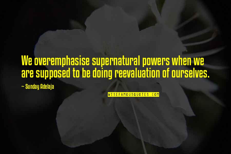 Teachers Dr Seuss Quotes By Sunday Adelaja: We overemphasise supernatural powers when we are supposed