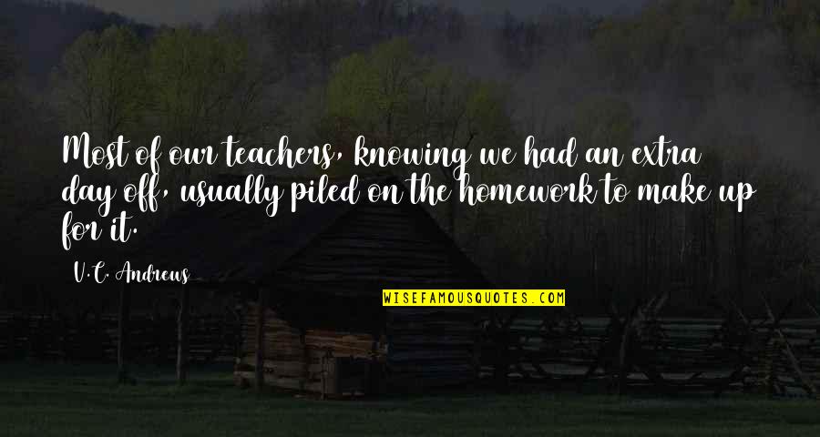 Teachers For Teachers Day Quotes By V.C. Andrews: Most of our teachers, knowing we had an