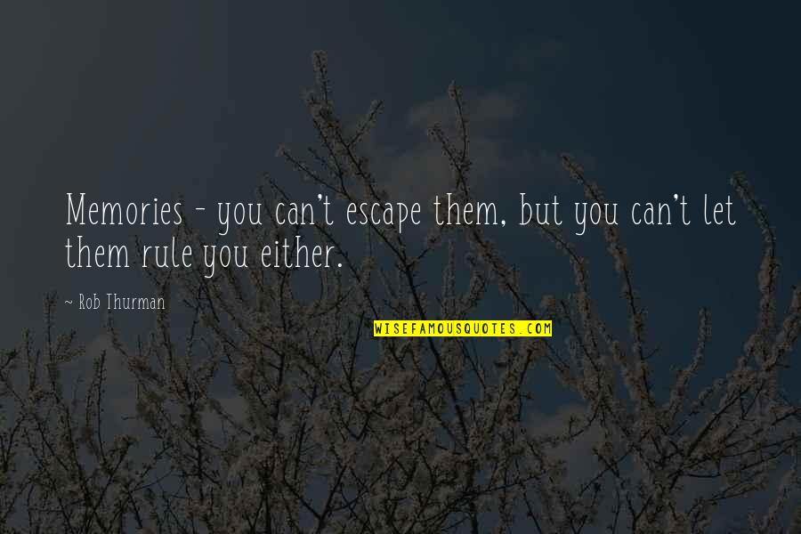 Teachers Giving Too Much Homework Quotes By Rob Thurman: Memories - you can't escape them, but you