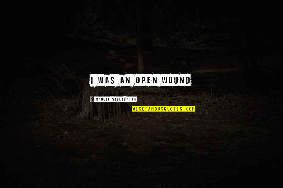 Teachers Hold Up Happy Signs Quotes By Maggie Stiefvater: i was an open wound Teachers Hold Up Happy Signs Quotes By Maggie Stiefvater: i was an open wound