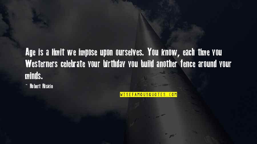 Teachers Humorous Quotes By Robert Riskin: Age is a limit we impose upon ourselves.