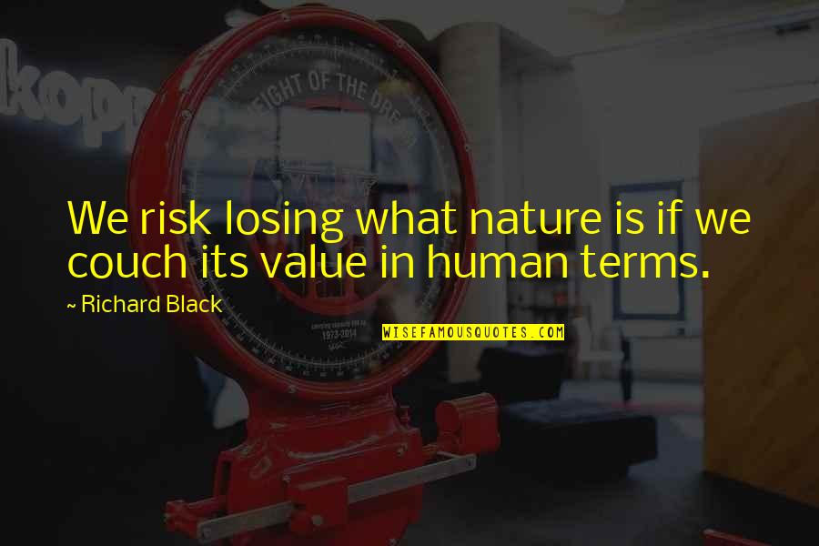 Teachers In Telugu Quotes By Richard Black: We risk losing what nature is if we