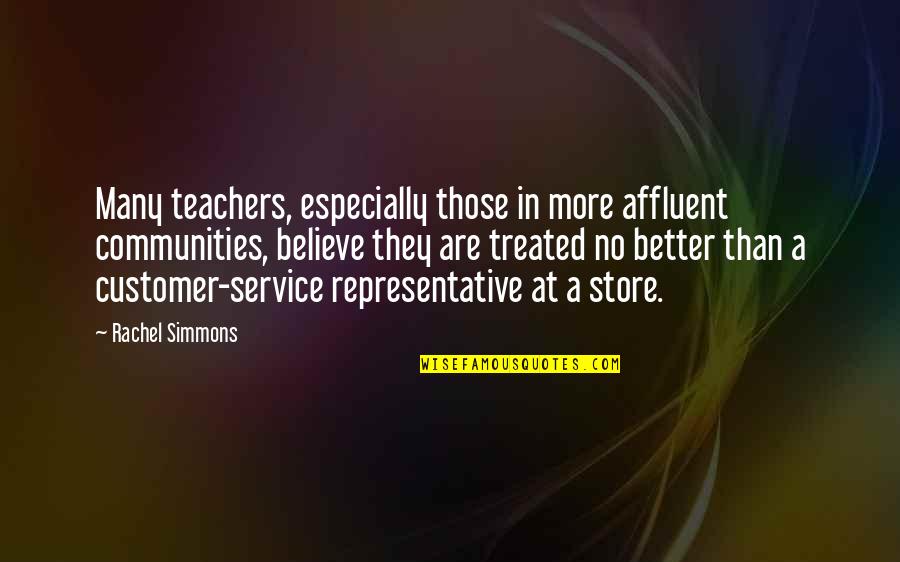Teachers Quotes By Rachel Simmons: Many teachers, especially those in more affluent communities,