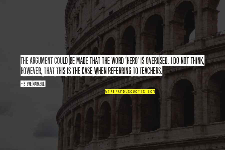 Teachers Quotes By Steve Maraboli: The argument could be made that the word