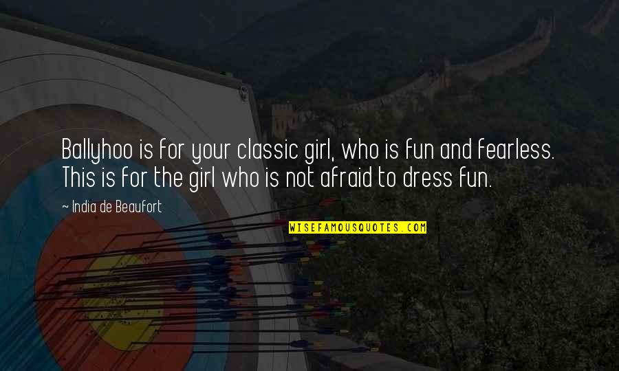 Teachers Sanskrit Quotes By India De Beaufort: Ballyhoo is for your classic girl, who is Teachers Sanskrit Quotes By India De Beaufort: Ballyhoo is for your classic girl, who is