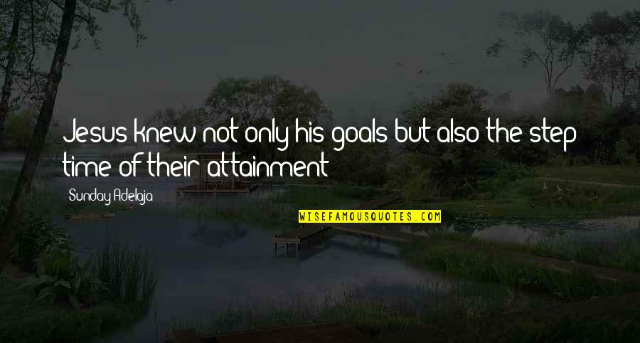 Teachers Teaching Online Quotes By Sunday Adelaja: Jesus knew not only his goals but also