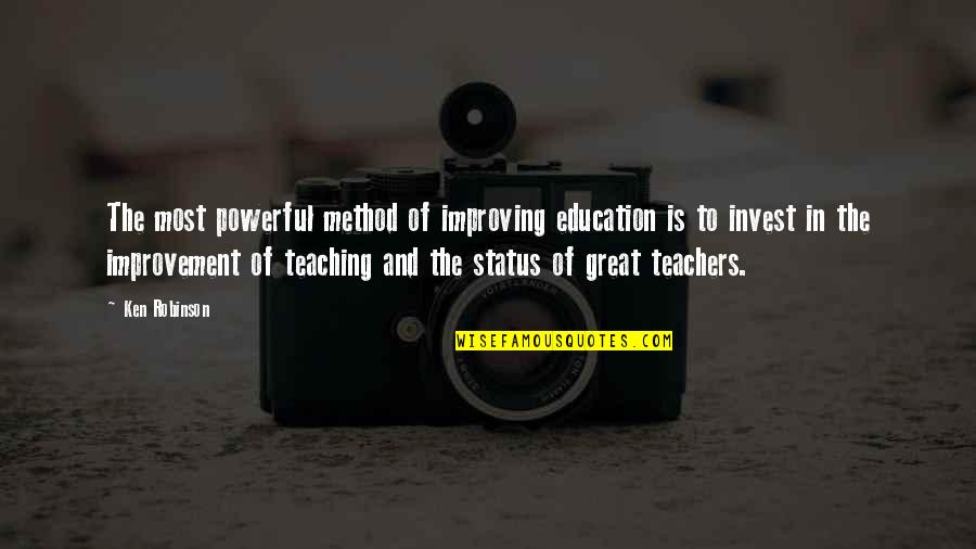 Teachers Teaching Quotes By Ken Robinson: The most powerful method of improving education is