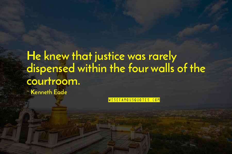 Teachers Thankfulness Quotes By Kenneth Eade: He knew that justice was rarely dispensed within