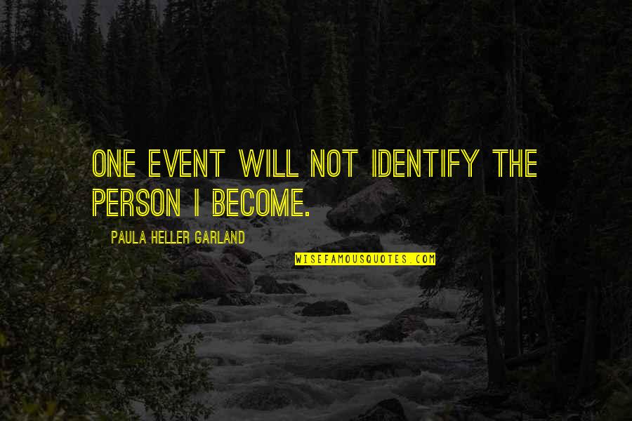 Teachers Training Workshop Quotes By Paula Heller Garland: One event will not identify the person I