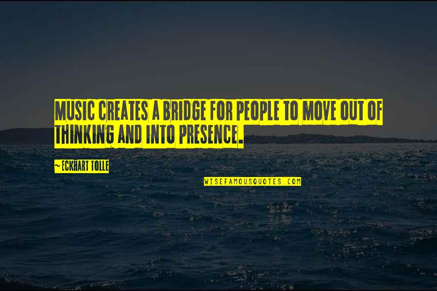 Teachers Urdu Quotes By Eckhart Tolle: Music creates a bridge for people to move