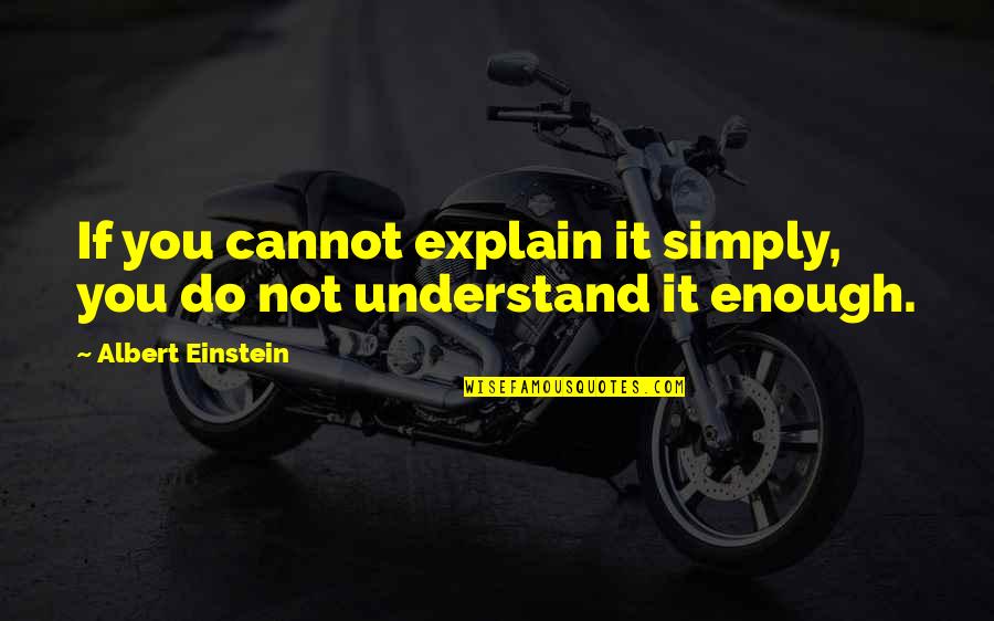 Teaching Albert Einstein Quotes By Albert Einstein: If you cannot explain it simply, you do