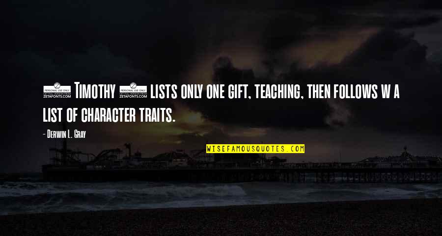 Teaching As Leadership Quotes By Derwin L. Gray: 1 Timothy 3 lists only one gift, teaching, Teaching As Leadership Quotes By Derwin L. Gray: 1 Timothy 3 lists only one gift, teaching,