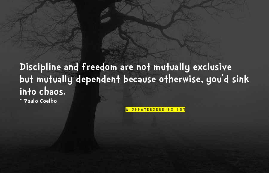 Teaching Blended Quotes By Paulo Coelho: Discipline and freedom are not mutually exclusive but