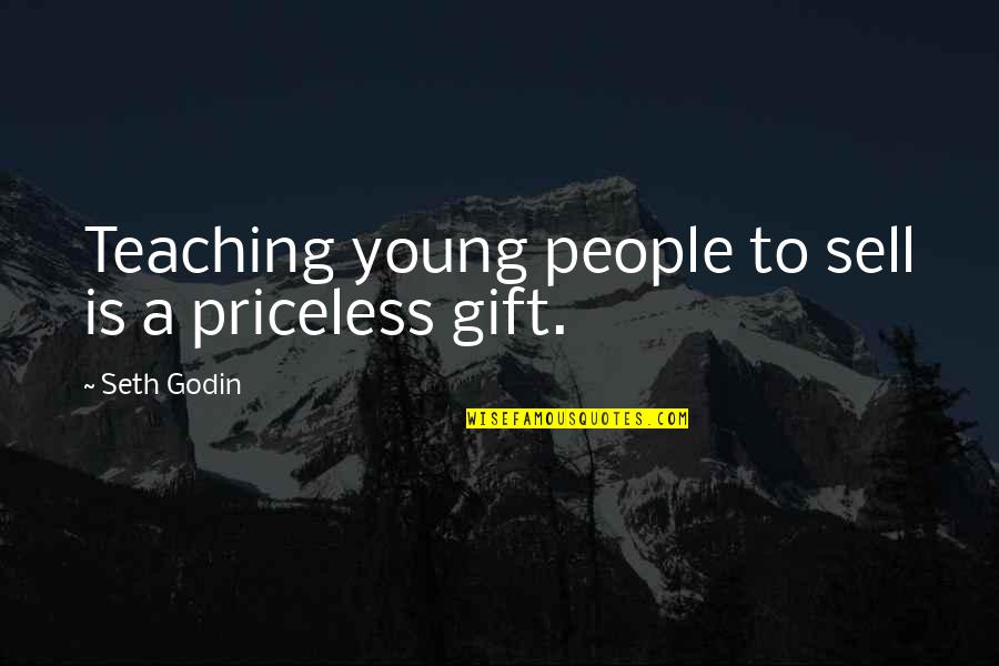 Teaching Is A Gift Quotes By Seth Godin: Teaching young people to sell is a priceless