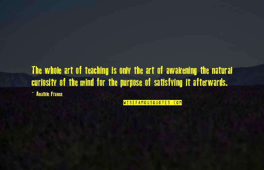 Teaching Is Art Quotes By Anatole France: The whole art of teaching is only the