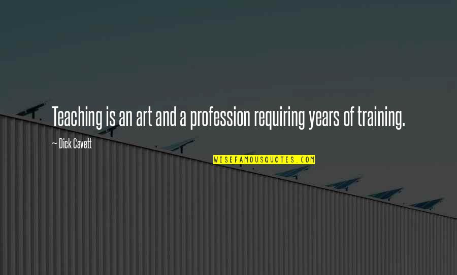 Teaching Is Art Quotes By Dick Cavett: Teaching is an art and a profession requiring