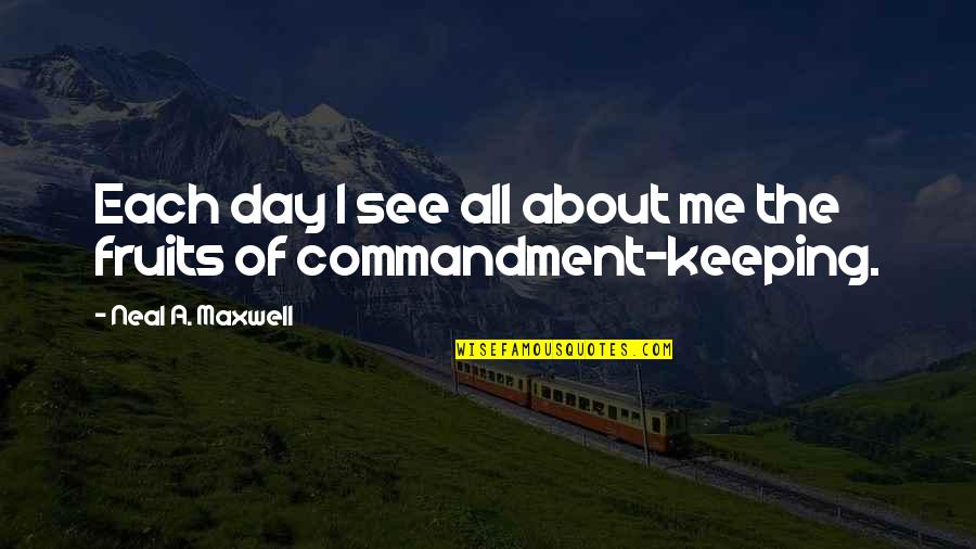 Teaching Kids To Cook Quotes By Neal A. Maxwell: Each day I see all about me the Teaching Kids To Cook Quotes By Neal A. Maxwell: Each day I see all about me the