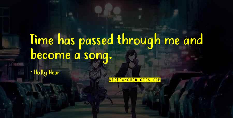 Teaching Leader Quotes By Holly Near: Time has passed through me and become a Teaching Leader Quotes By Holly Near: Time has passed through me and become a