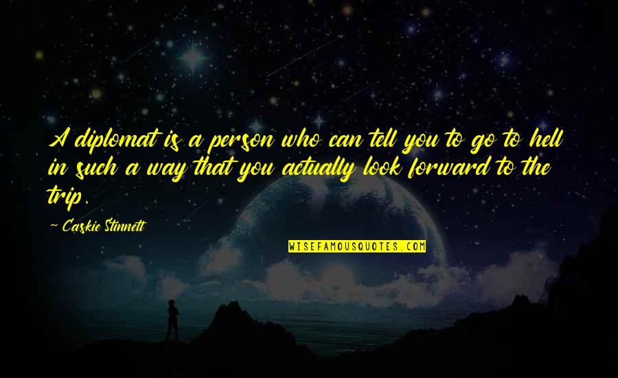 Teaching Materials Quotes By Caskie Stinnett: A diplomat is a person who can tell Teaching Materials Quotes By Caskie Stinnett: A diplomat is a person who can tell