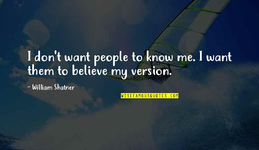 Teaching Methodologies Quotes By William Shatner: I don't want people to know me. I