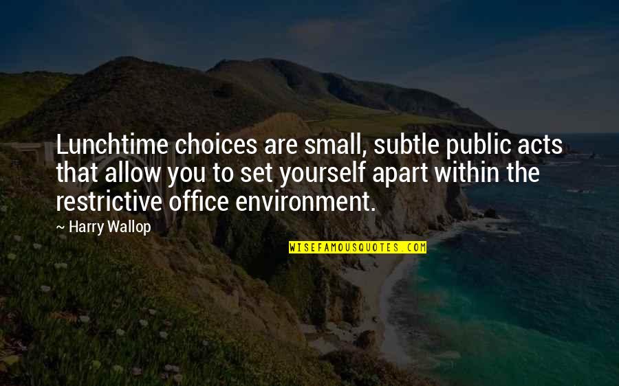 Teaching Moral Values Quotes By Harry Wallop: Lunchtime choices are small, subtle public acts that