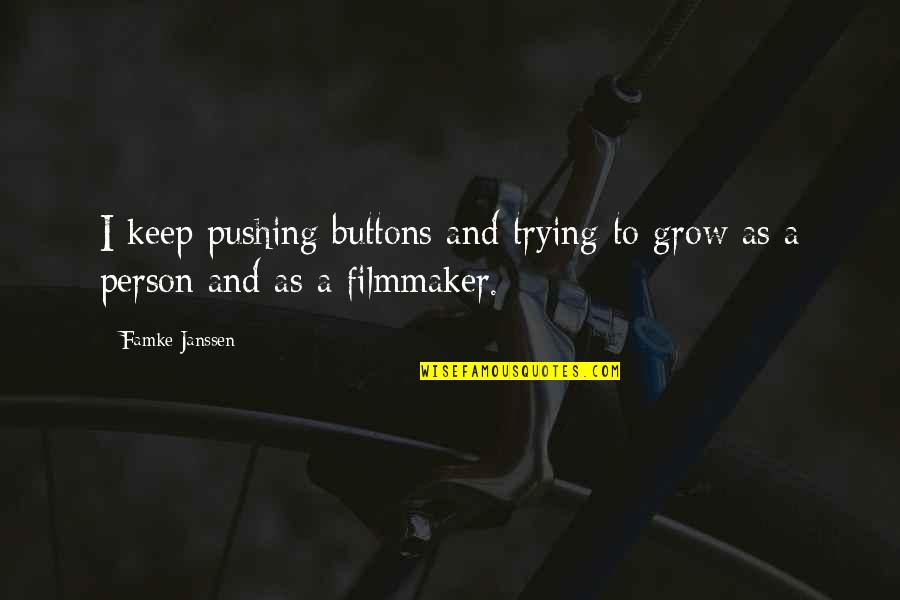Teaching Motivational Quotes By Famke Janssen: I keep pushing buttons and trying to grow