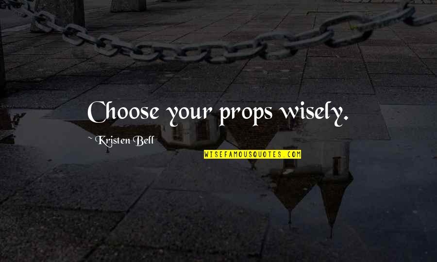Teaching Motivational Quotes By Kristen Bell: Choose your props wisely. Teaching Motivational Quotes By Kristen Bell: Choose your props wisely.