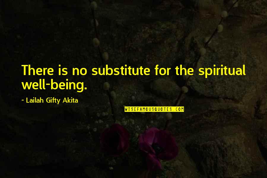 Teaching Passion Quotes By Lailah Gifty Akita: There is no substitute for the spiritual well-being.