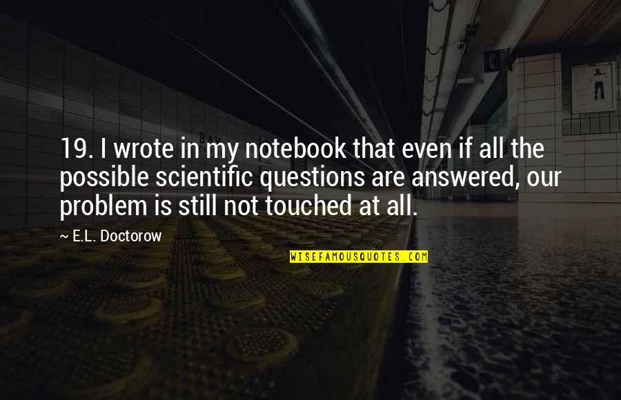 Teaching Physical Education Quotes By E.L. Doctorow: 19. I wrote in my notebook that even