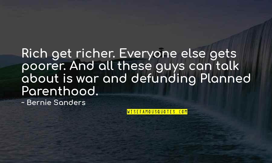 Teaching Self Sufficiency Quotes By Bernie Sanders: Rich get richer. Everyone else gets poorer. And