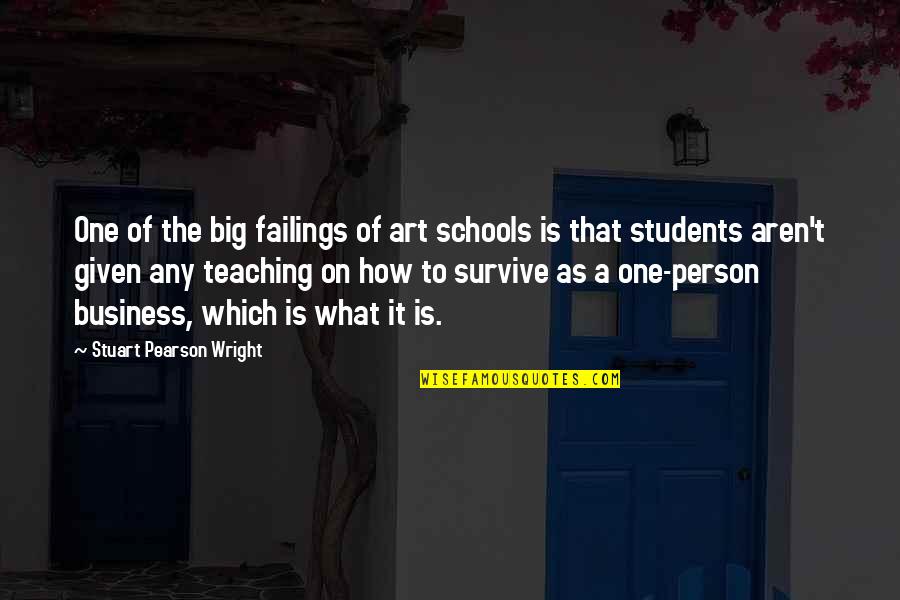 Teaching Students Quotes By Stuart Pearson Wright: One of the big failings of art schools