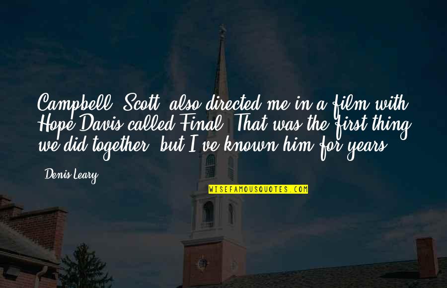 Teaching Sunday School Quotes By Denis Leary: Campbell [Scott] also directed me in a film
