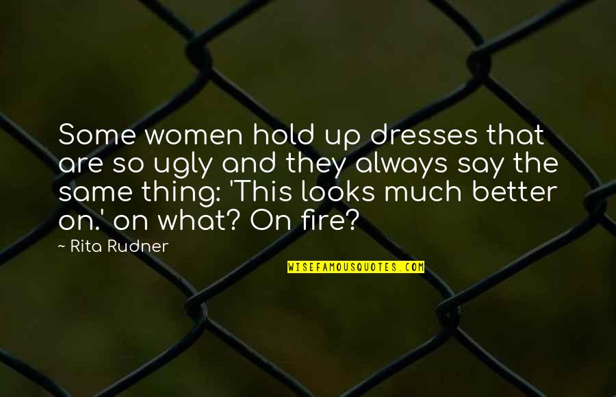 Teaching The Bible Quotes By Rita Rudner: Some women hold up dresses that are so